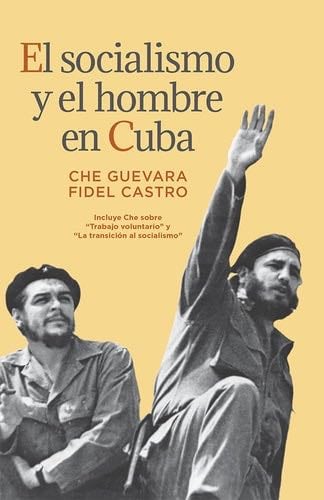 El socialismo y el hombre en Cuba - Ernesto Che Guevara, Fidel Castro · 1988