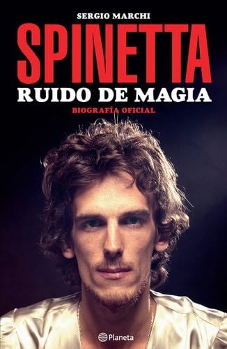 Spinetta: Ruido de magia - Sergio Marchi · 2019