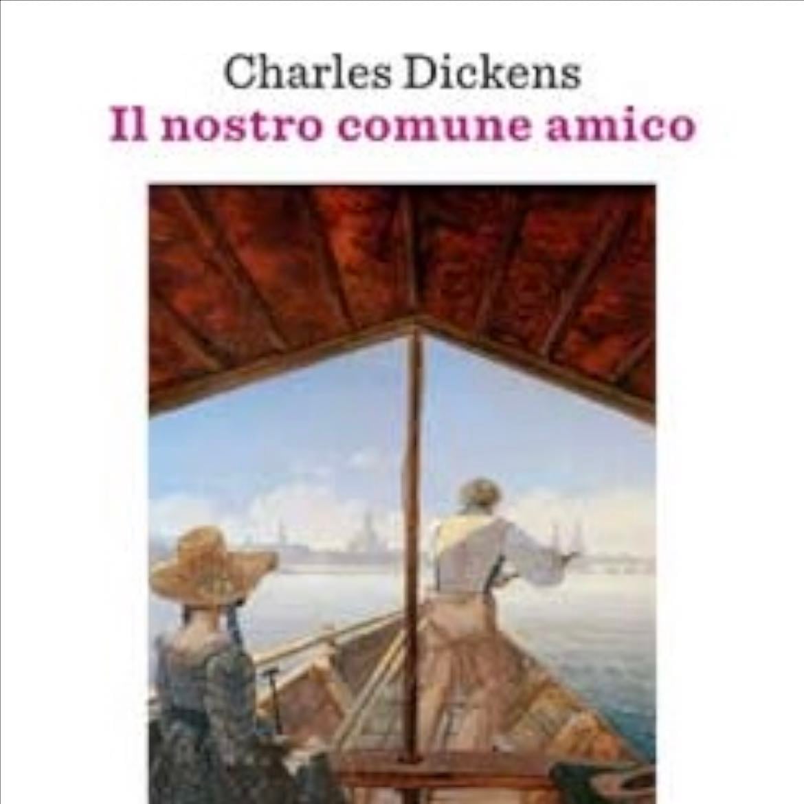 Il nostro comune amico - Charles Dickens