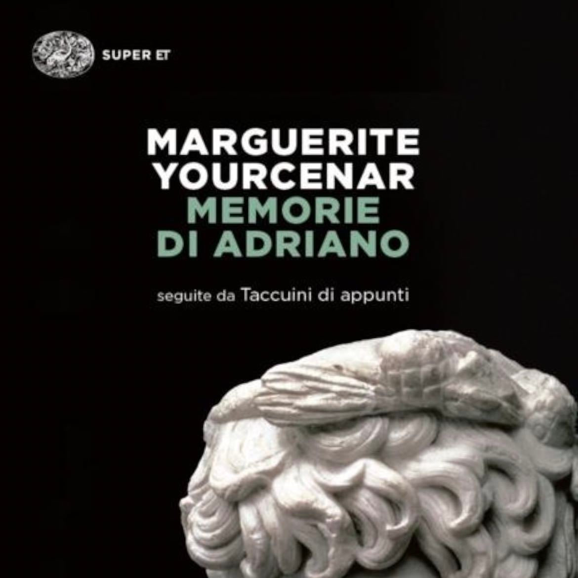 Memorie di Adriano - Marguerite Yourcenar