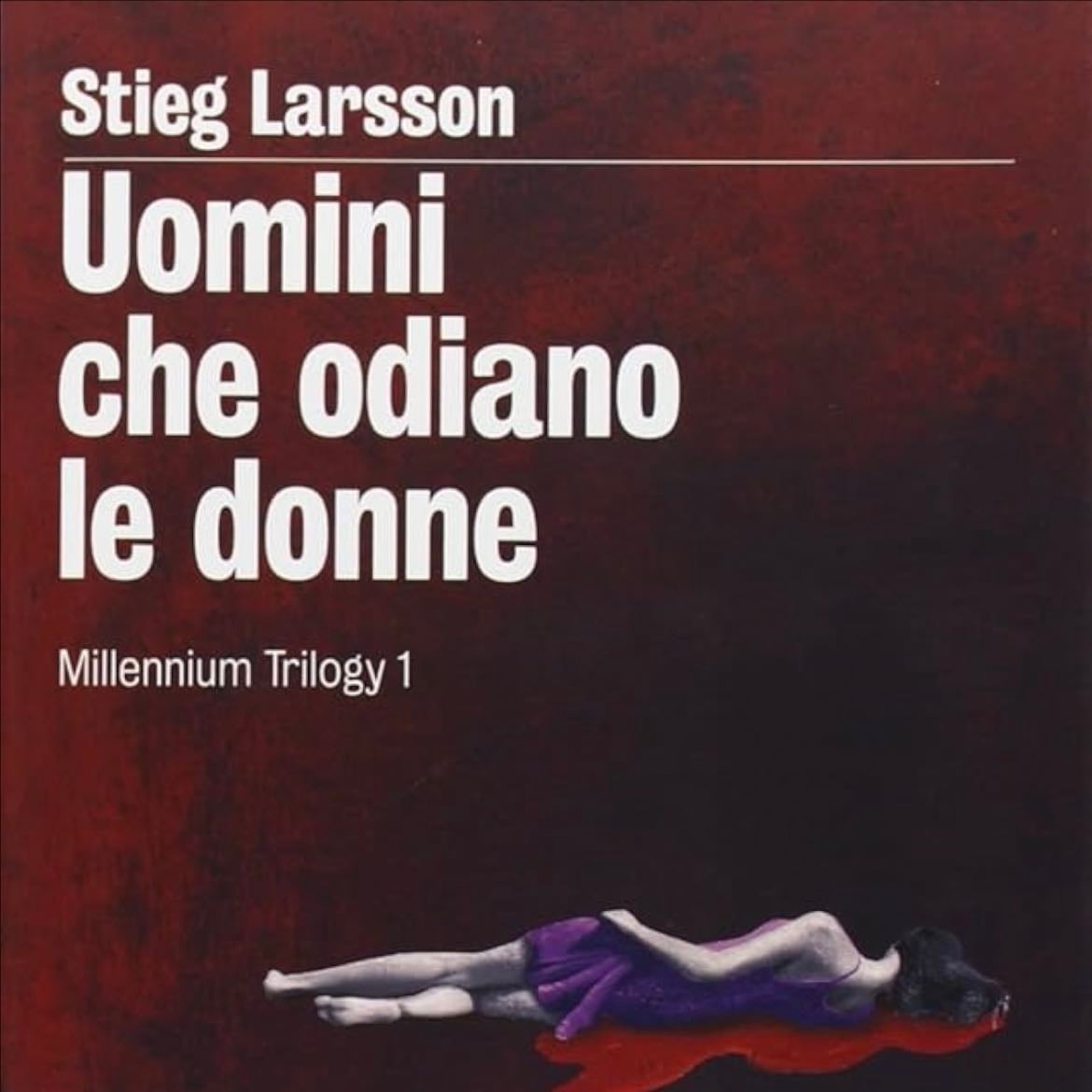 Uomini Che Odiano Le Donne - Steig Larsson