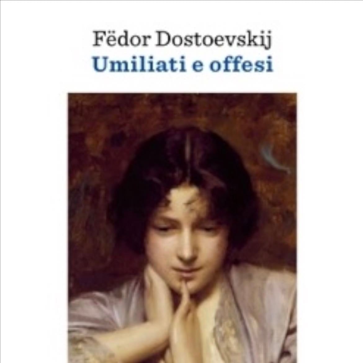 Umiliati e offesi - Fëdor Dostoevskij