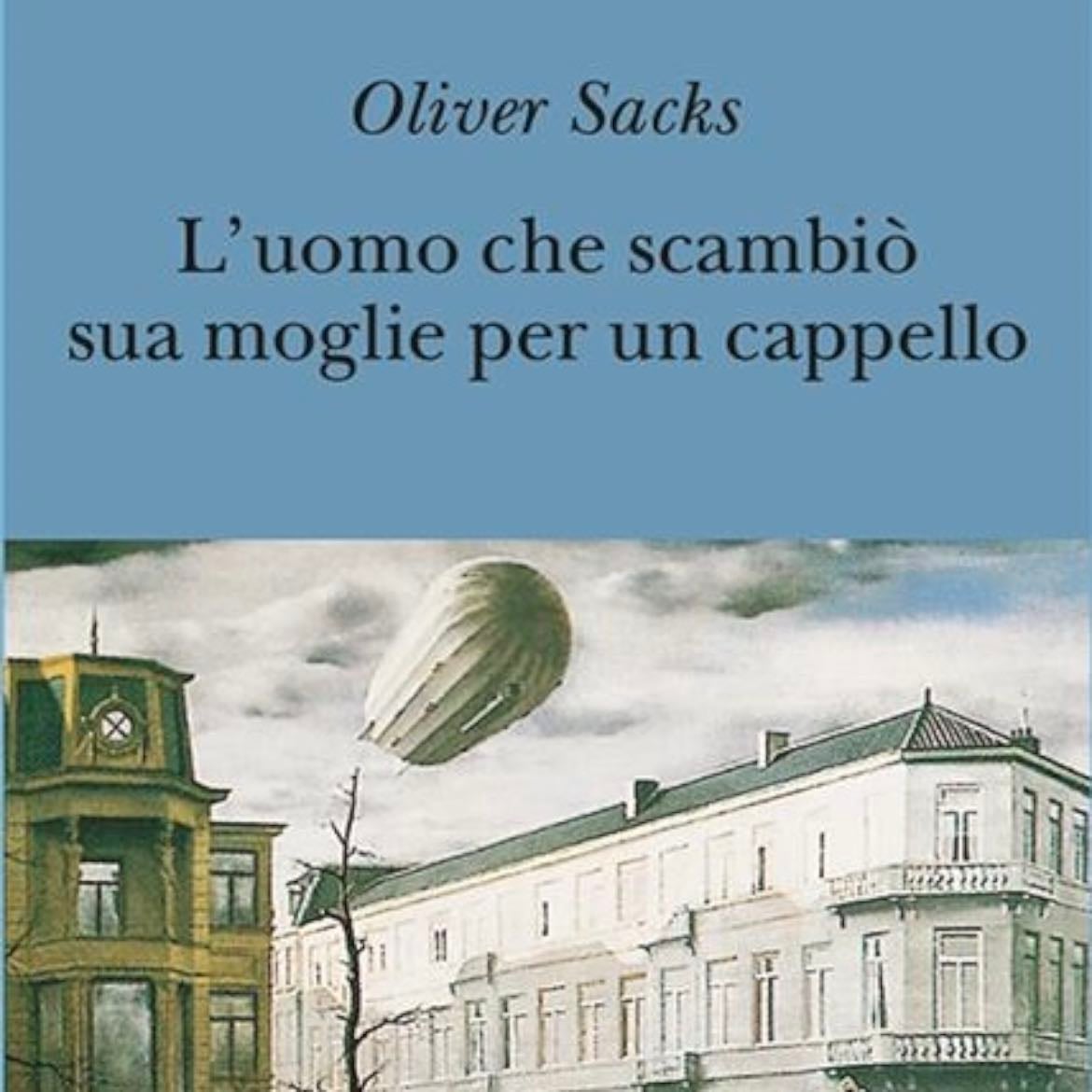 L’uomo che scambiò sua moglie per un cappello - Oliver Sacks
