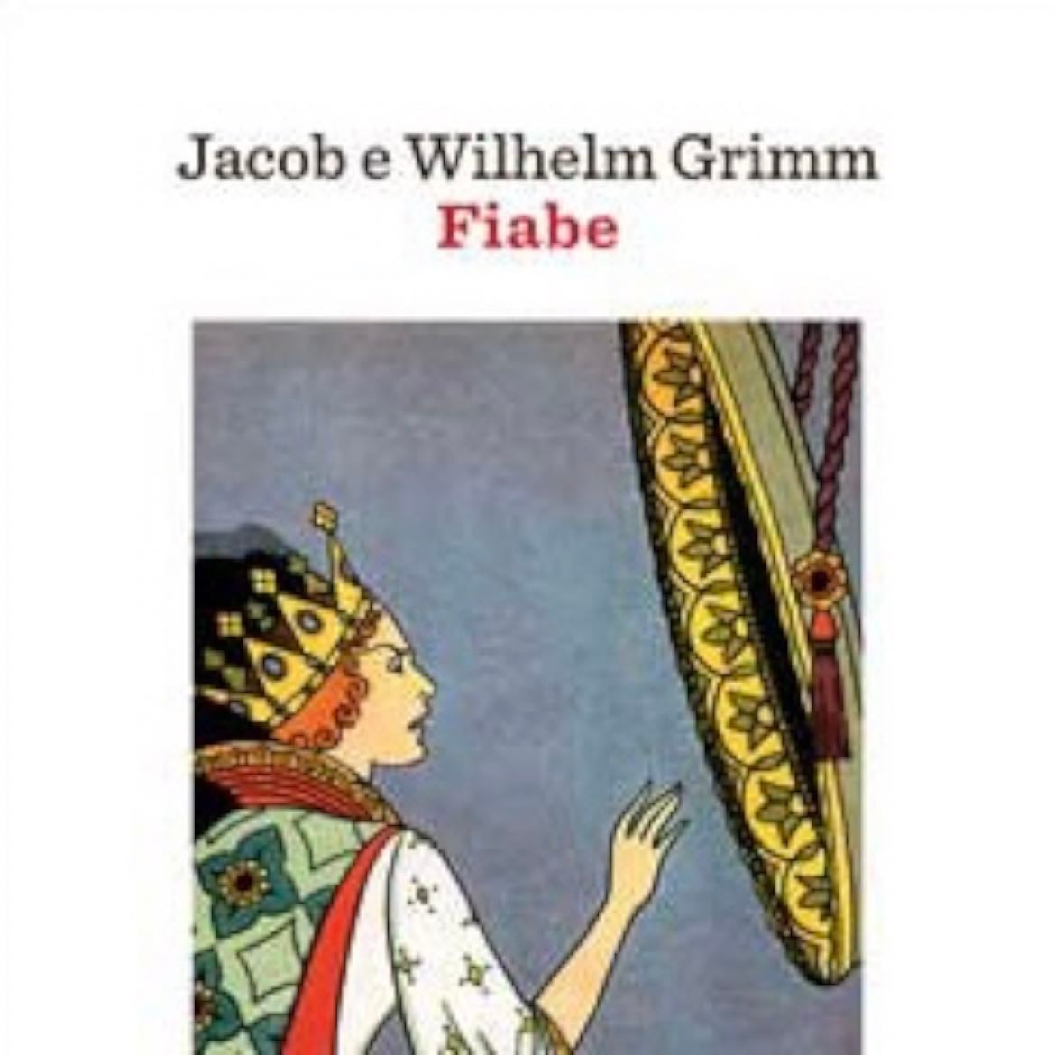 Fiabe - Jacob Ludwig Karl Grimm, Wilhelm Grimm