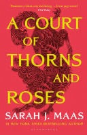 A Court of Thorns and Roses - Sarah J. Maas · 2015