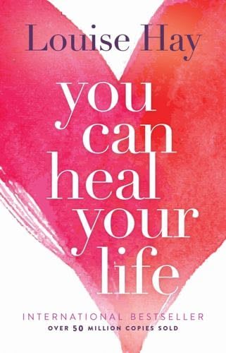 You Can Heal Your Life - Louise L. Hay · 1995
