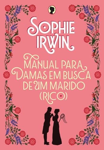 Manual para damas em busca de um marido rico (Em Portugues do Brasil) - Sophie Irwin · 2019