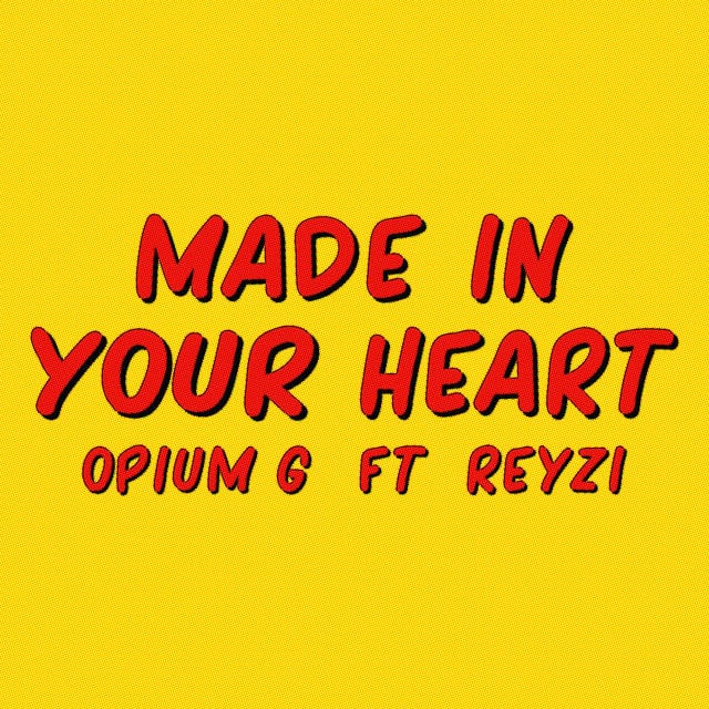 Made in Your Heart - Album · OPYI, Reyzi