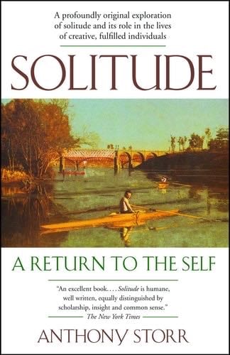 Solitude: A Return to the Self - Anthony Storr · 2005