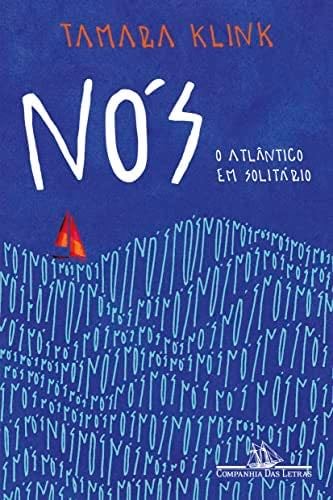 Nós: O Atlântico em solitário - Tamara Klink, Companhia Das Letras · 2023