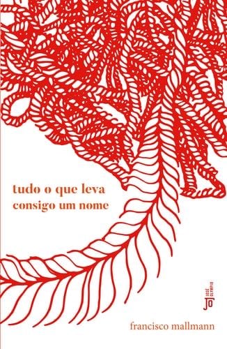 Tudo o que leva consigo um nome - Francisco Mallmann · 2022