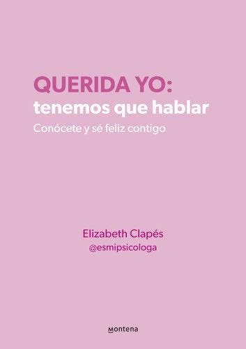 Querida yo: tenemos que hablar / Dear Me: We Need to Talk (Spanish Edition) - ELIZABETH CLAPÉS · 2024