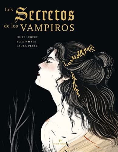 Los secretos de los vampiros - Julie Légère, Elsa Whyte, Laura Pérez · 2022