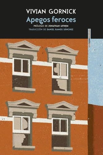 Apegos Feroces - Vivian Gornick · 2017