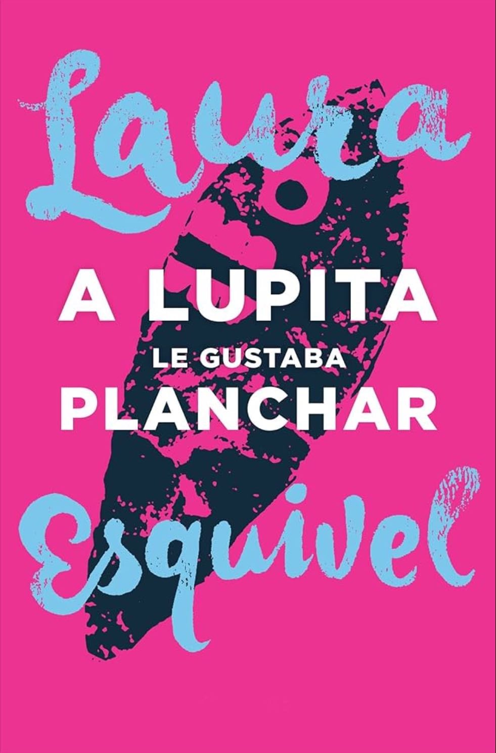 A Lupita le gustaba planchar - Laura Esquivel