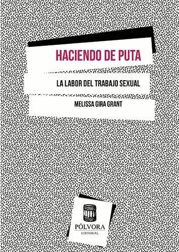 HACIENDO DE PUTA - Melissa Gira Grant · 2016
