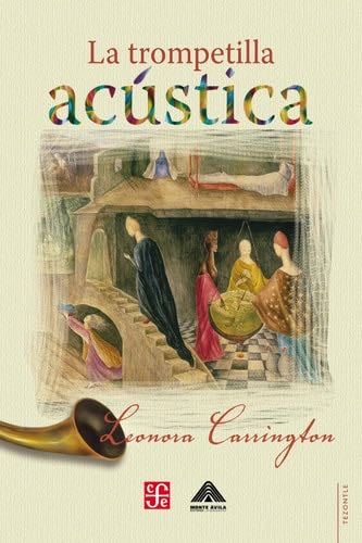 La trompetilla acústica - Leonora Carrington, Renat Rodríguez · 2017