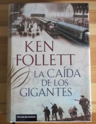 La Caida De Los Gigantes - Ken Follett · 2010