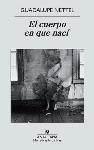 El cuerpo en el que nací - GUADALUPE NETTEL