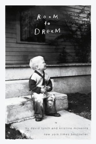 Room to Dream - David Lynch, Kristine McKenna · 2018