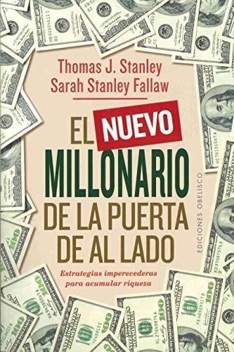 El nuevo millonario de la puerta de al lado (Spanish Edition) - Thomas J. Stanley, Sarah Stanley Fallaw · 2020