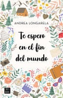Te Espero En El Fin del Mundo - Andrea Longarela · 2023