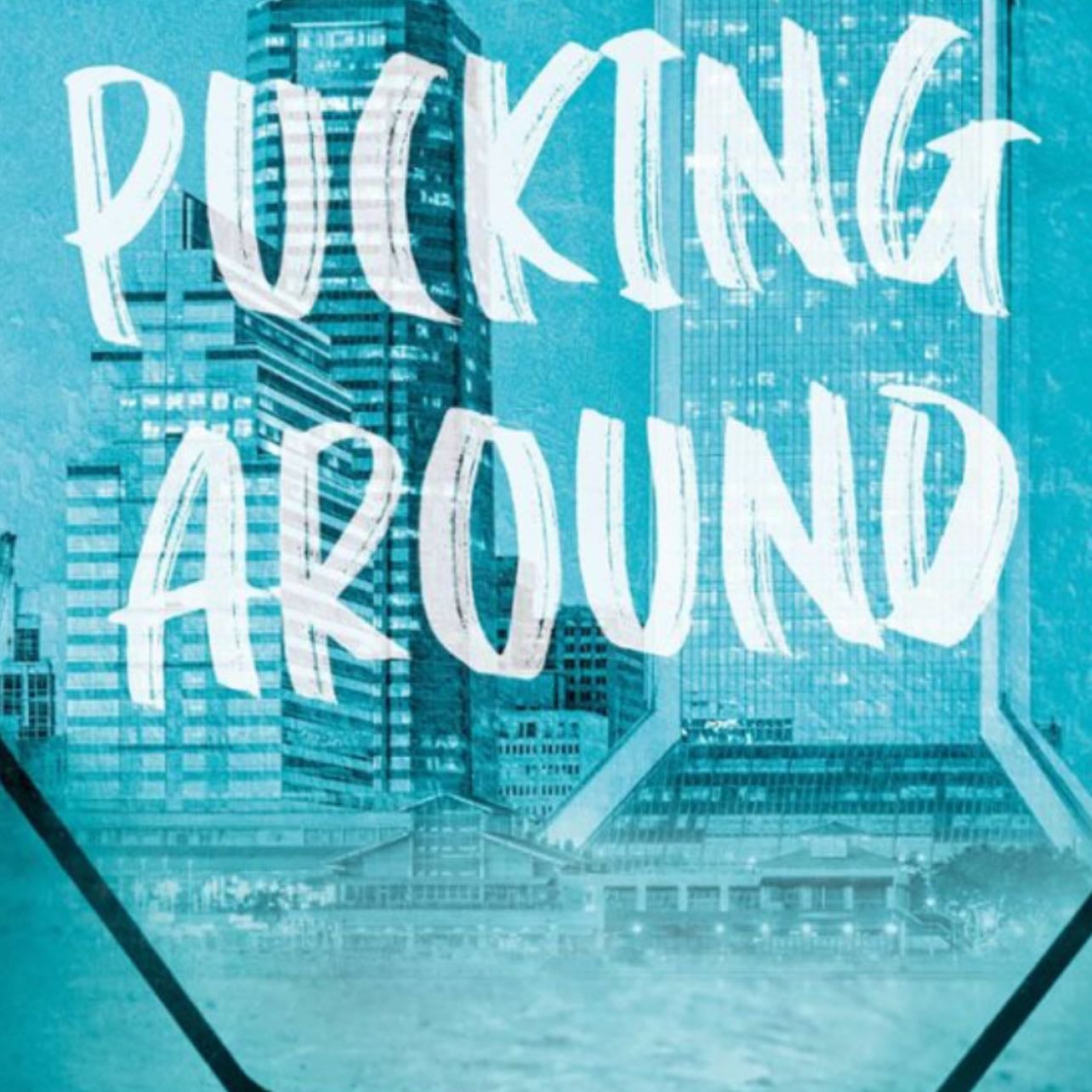 PUCKING AROUND - Emily Rath
