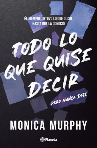 Lancaster 1. Todo Lo Que Quise Decir, Pero Nunca Dije - Monica Murphy · 2023