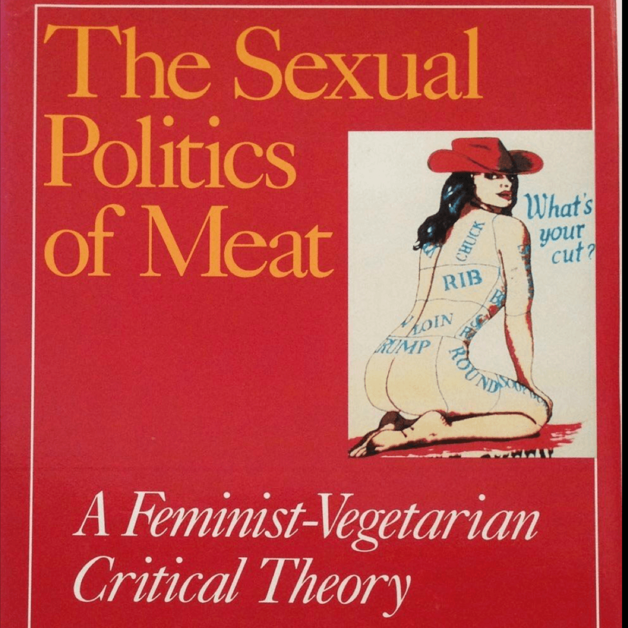 The Sexual Politics of Meat (20th Anniversary Edition) - Carol J. Adams · 2010