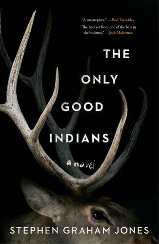 The Only Good Indians: A Novel - Stephen Graham Jones · 2020