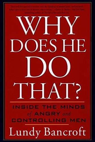 Why Does He Do That?: Inside the Minds of Angry and Controlling Men - Lundy Bancroft · 2003