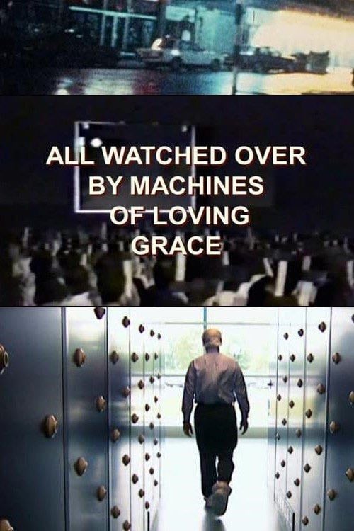All Watched Over by Machines of Loving Grace - Adam Curtis · 2011