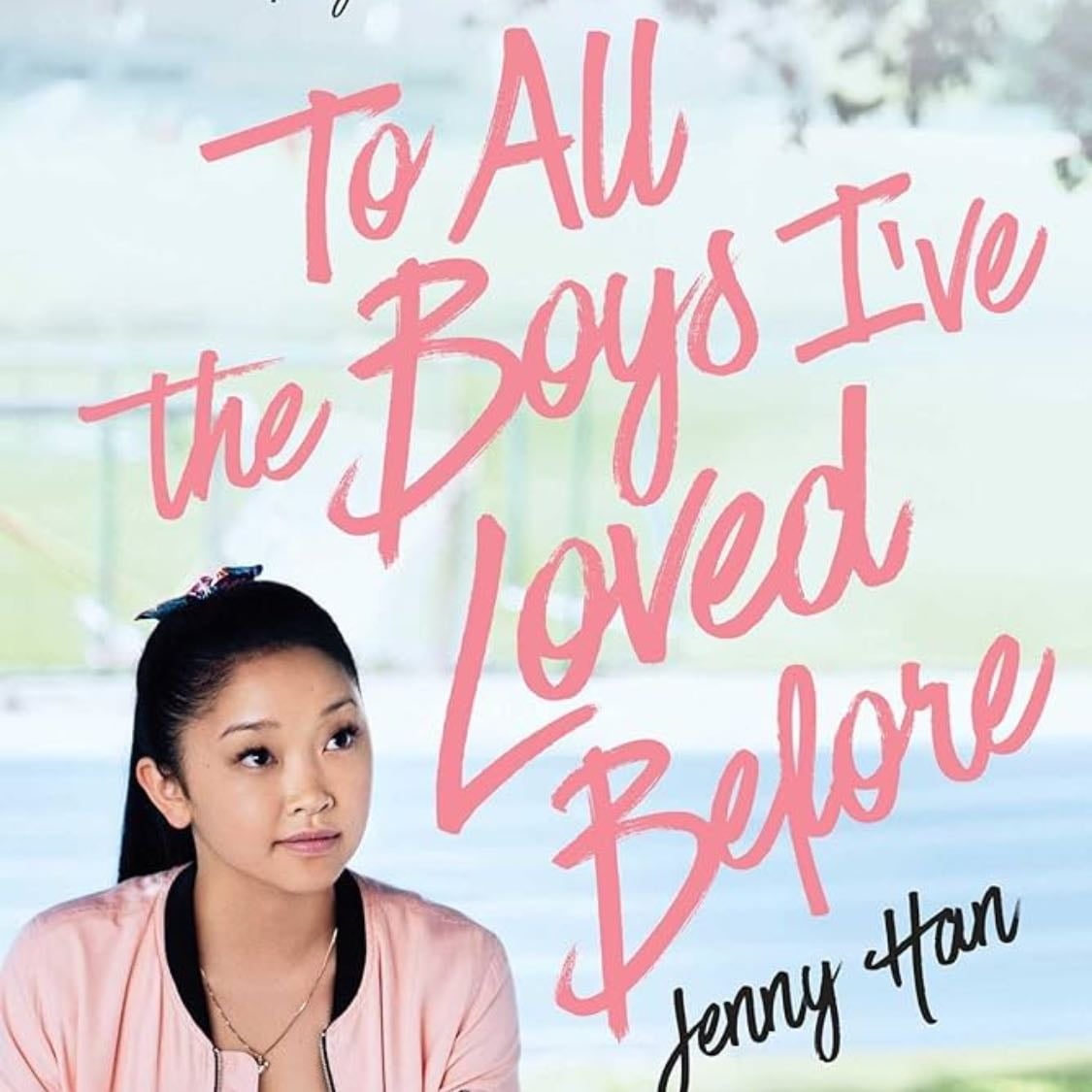 to all of the boys i’ve loved before