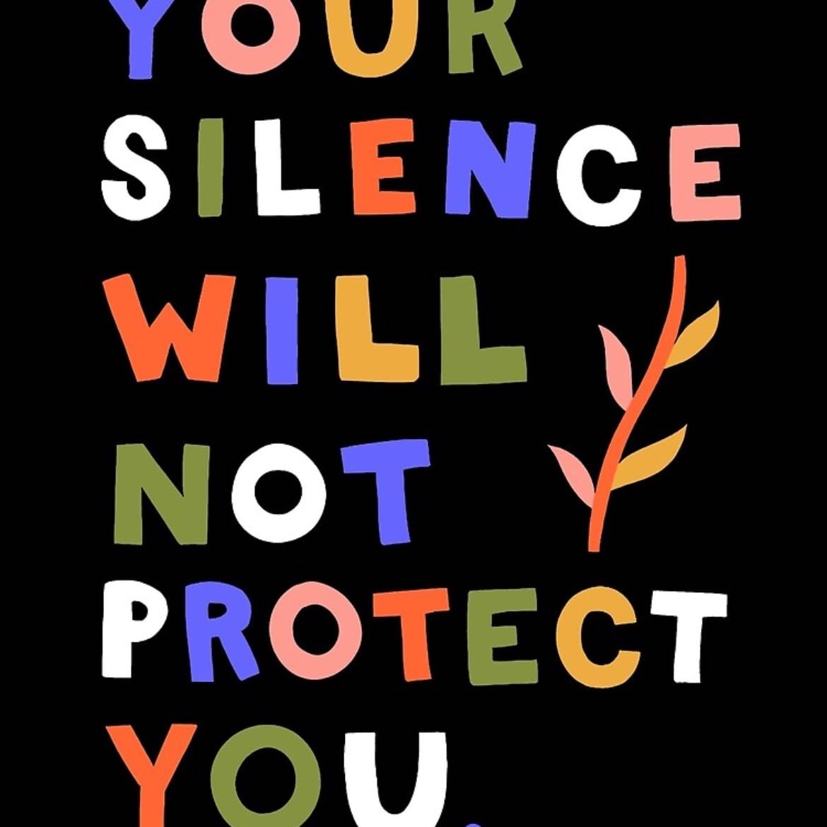 Your Silence Will Not Protect You - Audre Lorde · 2017