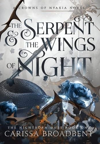 The Serpent and the Wings of Night - Carissa Broadbent · 2022