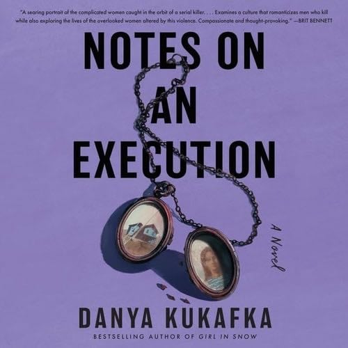 Notes on an Execution - Danya Kukafka · 2022