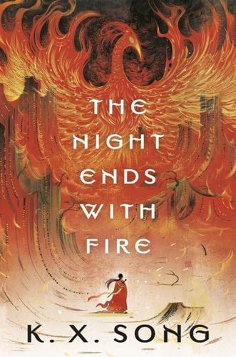 The Night Ends with Fire - K. X. Song · 2024