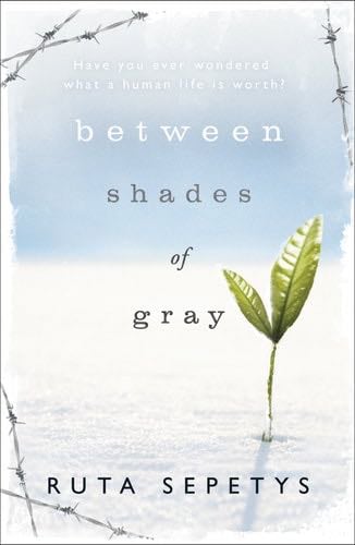Between Shades of Gray - Ruta Sepetys · 2011