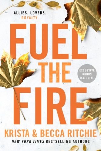 Fuel the Fire (ADDICTED SERIES) - Krista Ritchie, Becca Ritchie · 2023