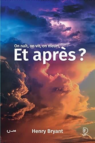 On vit, on naît, on meurt, et après ? - Henry Bryant · 2022