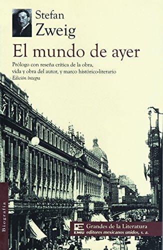 El Mundo de Ayer: Memorias de un Europeo - Stefan Zweig · 2015