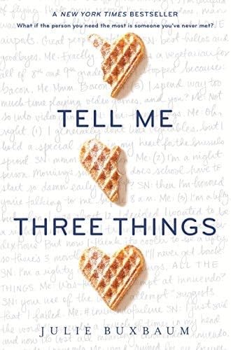 Tell Me Three Things - Julie Buxbaum · 2016