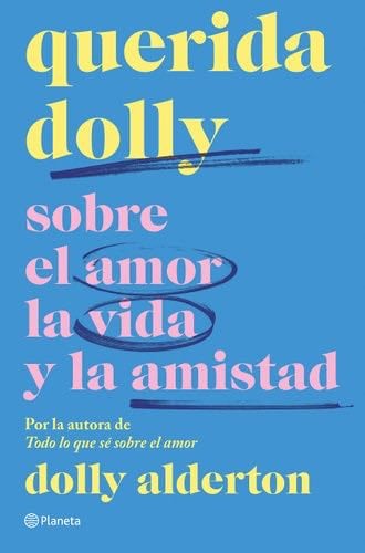 Querida Dolly: Sobre al amor, la vida y la amistad - Dolly Alderton · 2023