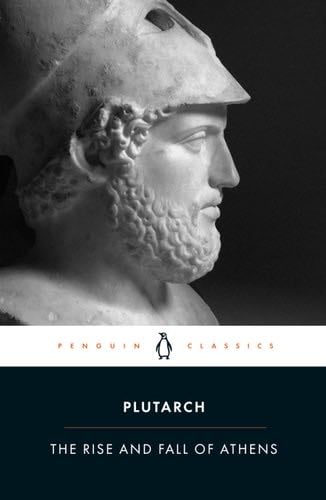 The Rise and Fall of Athens (Penguin Classics) - Plutarch · 2009