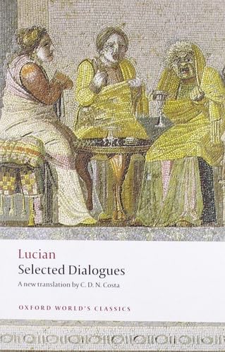 Lucian: Selected Dialogues (Oxford World's Classics) - Lucian · 2009