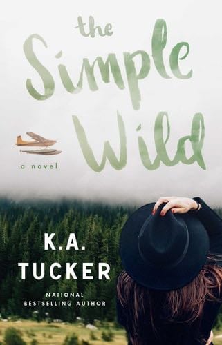 The Simple Wild: A Novel - K.A. Tucker · 2018