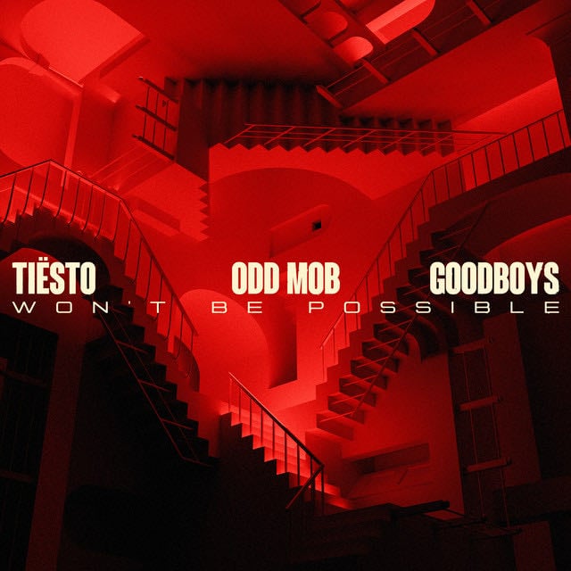 Won’t Be Possible - Song · Tiësto, Odd Mob, Goodboys