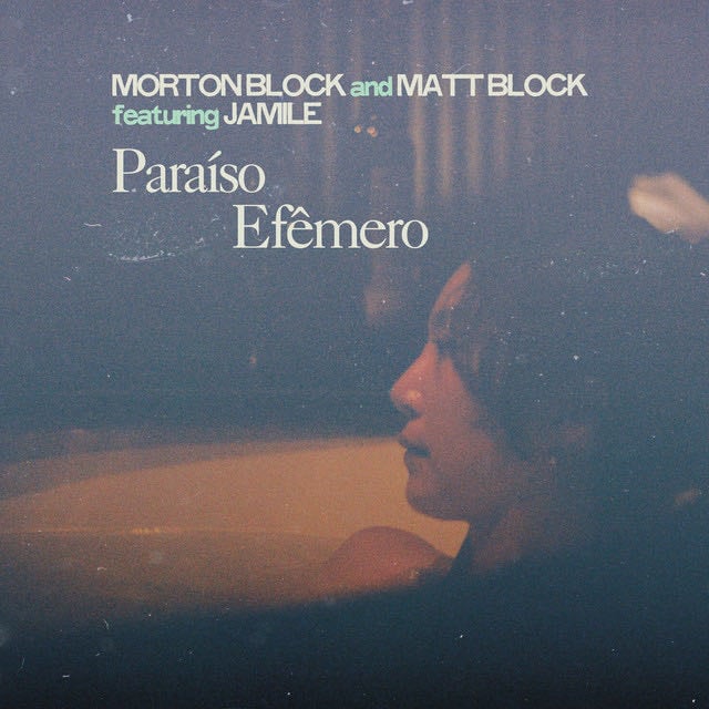 Paraíso Efêmero - Song · Matt Block, Morton Block, Jamile