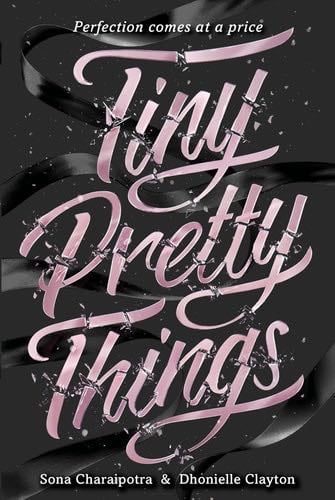 Tiny Pretty Things - Sona Charaipotra, Dhonielle Clayton · 2015