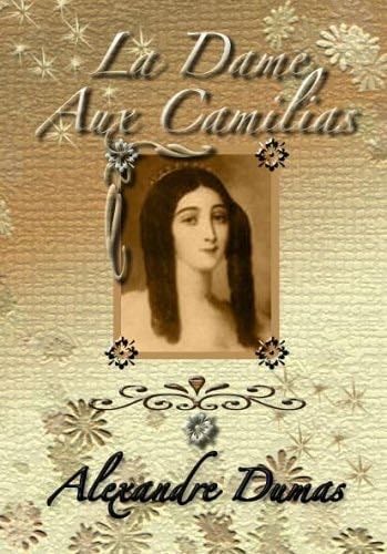 La Dame Aux Camelias: Lady of the Camelias - Alexandre Dumas fils · 2005